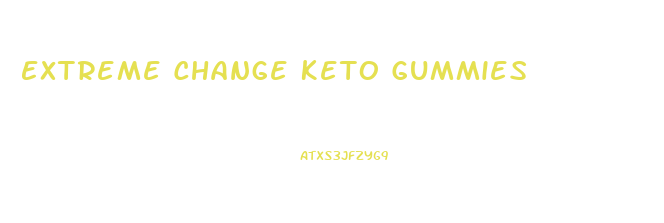 Extreme Change Keto Gummies