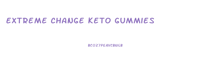 Extreme Change Keto Gummies