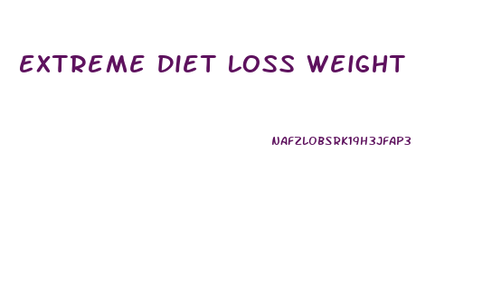 Extreme Diet Loss Weight