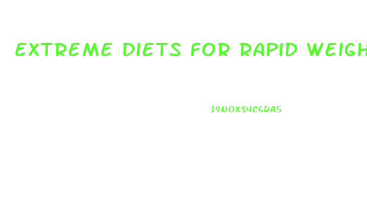 Extreme Diets For Rapid Weight Loss