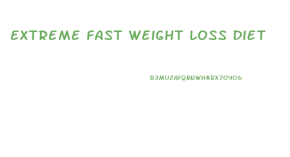 Extreme Fast Weight Loss Diet