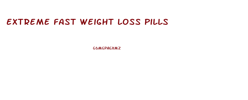 Extreme Fast Weight Loss Pills