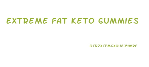 Extreme Fat Keto Gummies