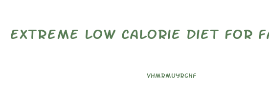 Extreme Low Calorie Diet For Fast Weight Loss