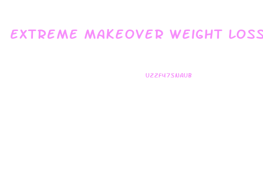 Extreme Makeover Weight Loss Diet And Exercise Plan