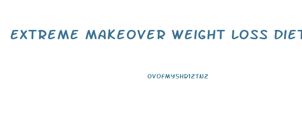 Extreme Makeover Weight Loss Diet Pills