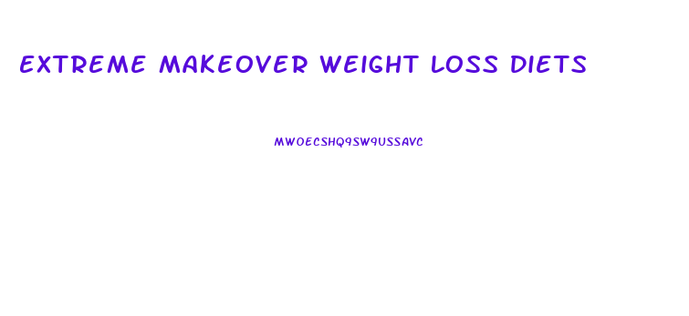 Extreme Makeover Weight Loss Diets