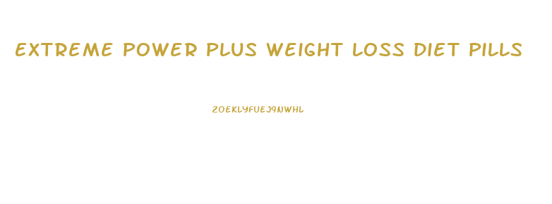 Extreme Power Plus Weight Loss Diet Pills