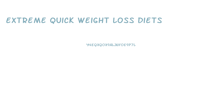 Extreme Quick Weight Loss Diets