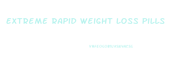 Extreme Rapid Weight Loss Pills