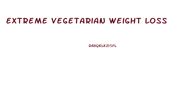 Extreme Vegetarian Weight Loss Diet