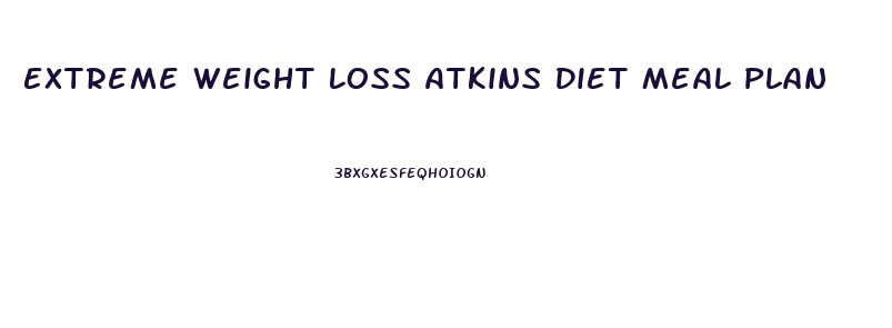 Extreme Weight Loss Atkins Diet Meal Plan