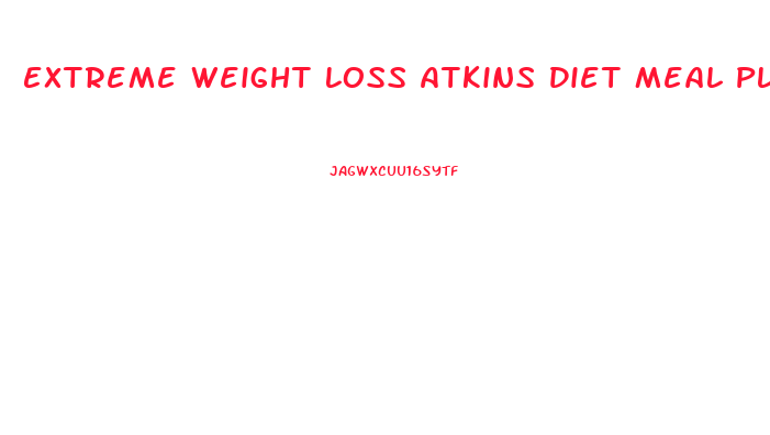 Extreme Weight Loss Atkins Diet Meal Plan