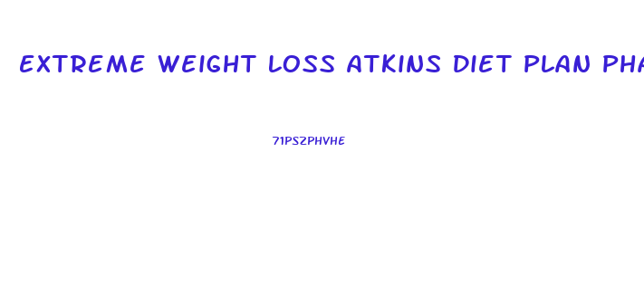 Extreme Weight Loss Atkins Diet Plan Phase 1