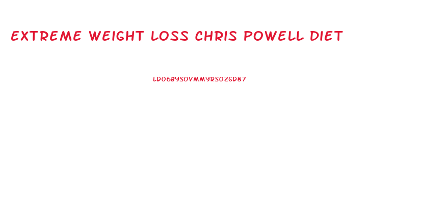 Extreme Weight Loss Chris Powell Diet