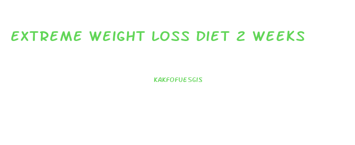 Extreme Weight Loss Diet 2 Weeks