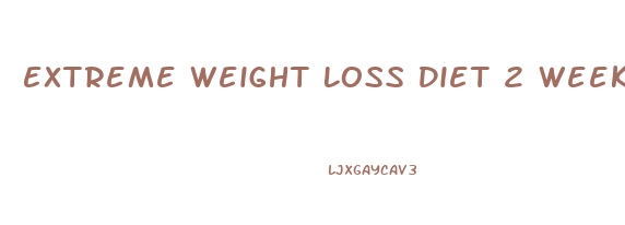 Extreme Weight Loss Diet 2 Weeks