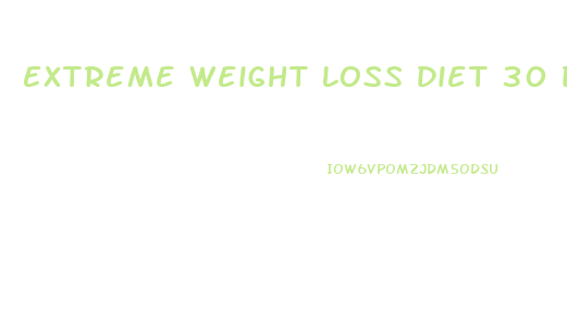 Extreme Weight Loss Diet 30 Days