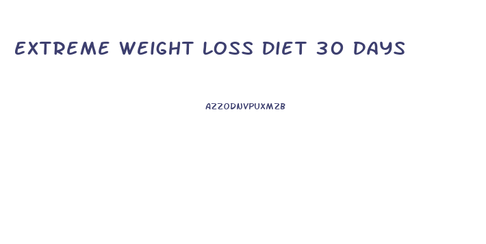 Extreme Weight Loss Diet 30 Days