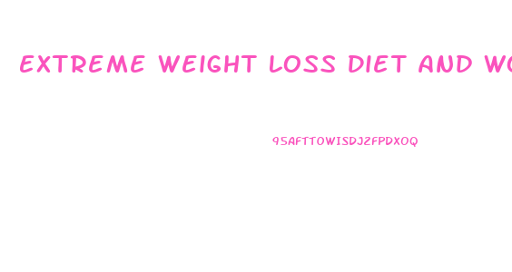 Extreme Weight Loss Diet And Workout Plan