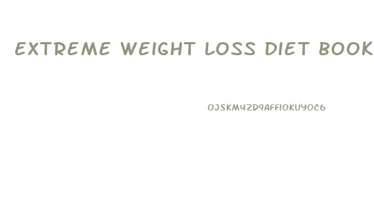 Extreme Weight Loss Diet Book