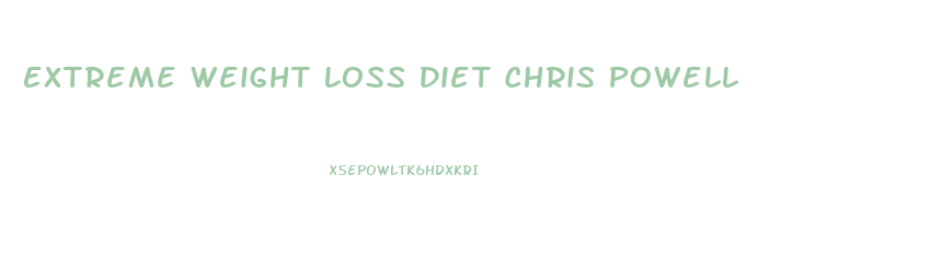 Extreme Weight Loss Diet Chris Powell