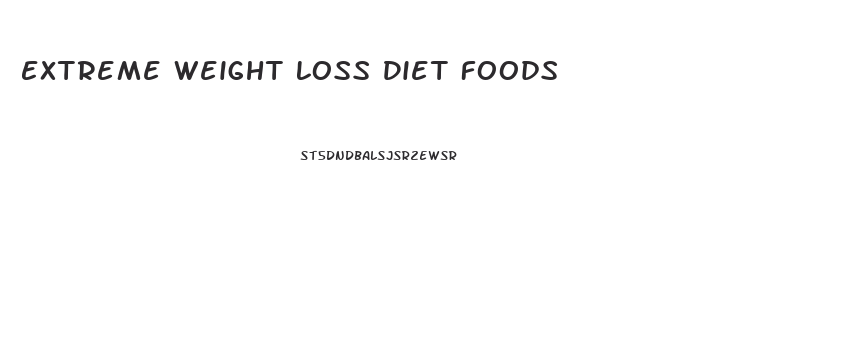 Extreme Weight Loss Diet Foods