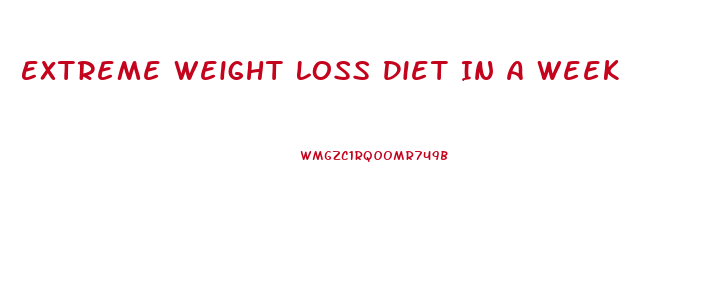 Extreme Weight Loss Diet In A Week