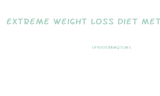 Extreme Weight Loss Diet Methods