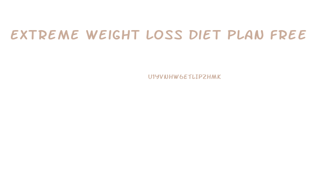 Extreme Weight Loss Diet Plan Free