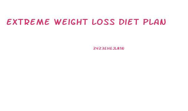 Extreme Weight Loss Diet Plan