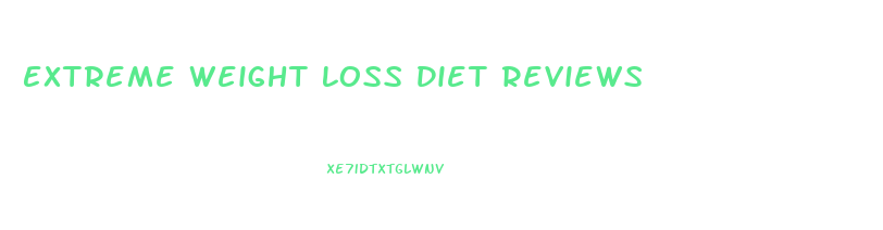 Extreme Weight Loss Diet Reviews