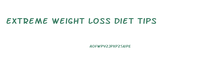 Extreme Weight Loss Diet Tips