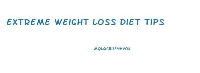 Extreme Weight Loss Diet Tips