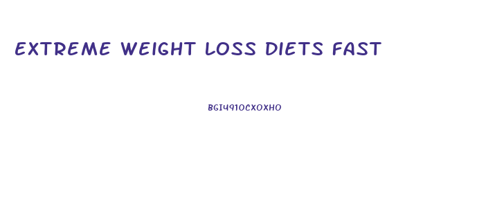 Extreme Weight Loss Diets Fast