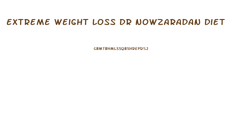 Extreme Weight Loss Dr Nowzaradan Diet