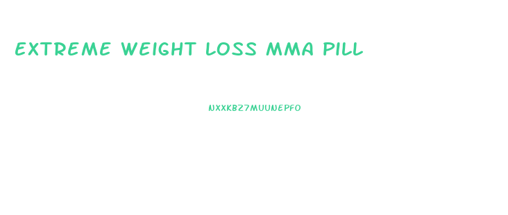 Extreme Weight Loss Mma Pill