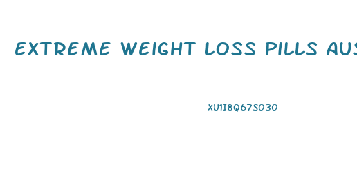 Extreme Weight Loss Pills Australia