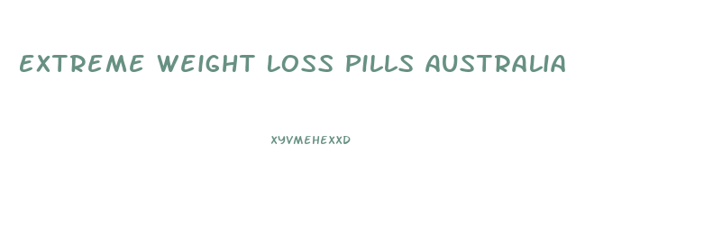 Extreme Weight Loss Pills Australia