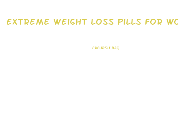 Extreme Weight Loss Pills For Women