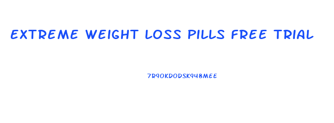 Extreme Weight Loss Pills Free Trial