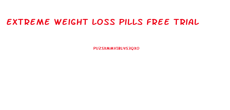 Extreme Weight Loss Pills Free Trial