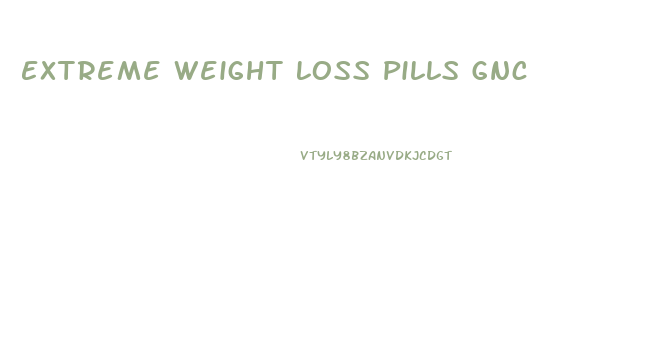 Extreme Weight Loss Pills Gnc