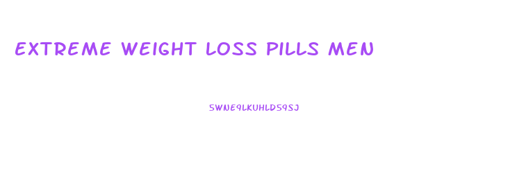 Extreme Weight Loss Pills Men