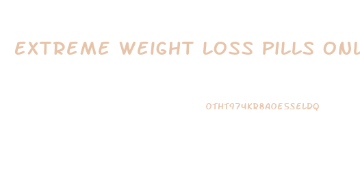 Extreme Weight Loss Pills Online