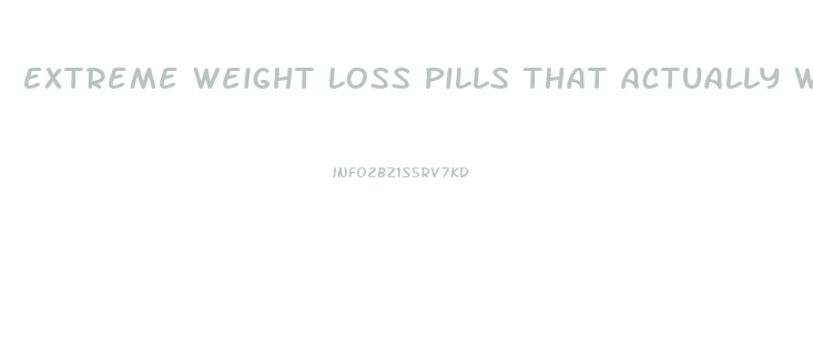 Extreme Weight Loss Pills That Actually Work