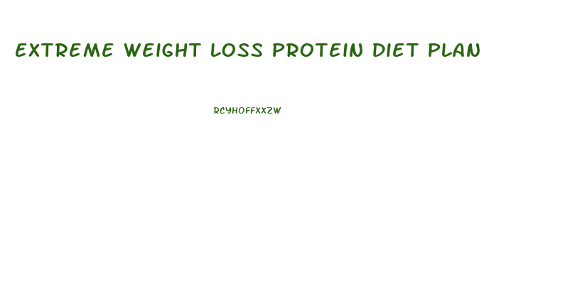 Extreme Weight Loss Protein Diet Plan