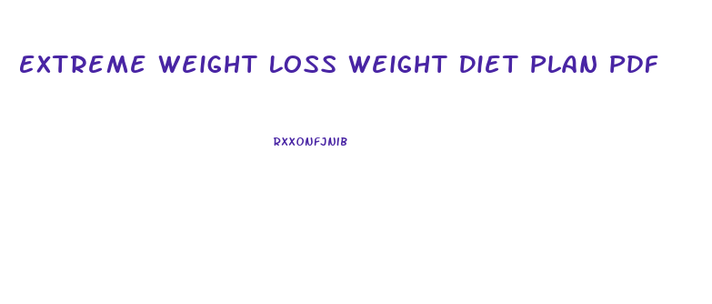 Extreme Weight Loss Weight Diet Plan Pdf