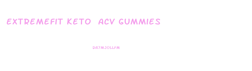 Extremefit Keto Acv Gummies