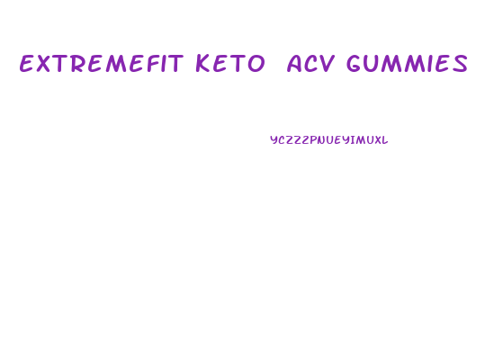 Extremefit Keto Acv Gummies